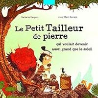 Couverture du livre Le petit tailleur de pierre qui voulait devenir aussi grand que le soleil - Nathalie Dargent