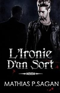 Mathias P Sagan - L'Ironie d'un Sort
