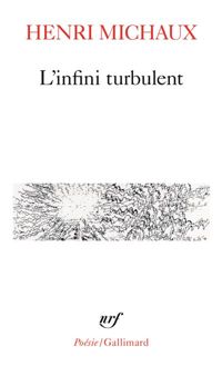 Henri Michaux - L'infini turbulent