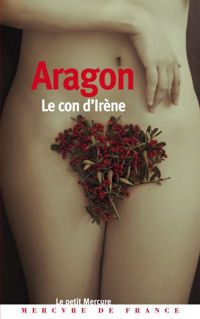 Couverture du livre Le Con d'Irène - Louis Aragon