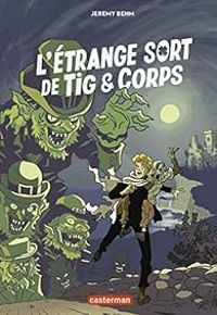 Raphael Beuchot - L'étrange sort de Tig & Corps