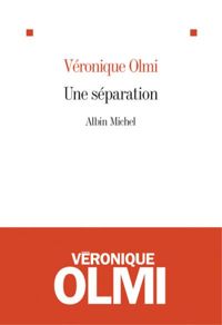 Véronique Olmi - Une séparation