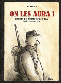 Barroux - On les aura ! Carnet de guerre d'un poilu