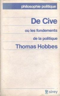 Thomas Hobbes - De Cive ou les Fondements de la politique