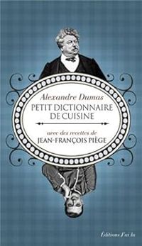 Alexandre Dumas - Denis Joseph Vuillemot - Petit dictionnaire de cuisine