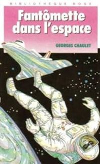 Georges Chaulet - Fantômette dans l'espace