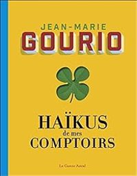 Couverture du livre Haïkus de mes comptoirs  - Jean Marie Gourio