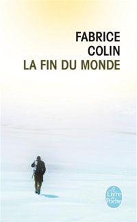 Fabrice Colin - La Fin du monde