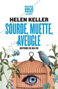 Helen-a Keller - Sourde, muette, aveugle. : Histoire de ma vie