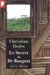 Couverture du livre Le secret du docteur Bougrat - Christian Dedet