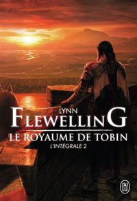 Couverture du livre Le Royaume de Tobin, L'intégrale 2 : - Lynn Flewelling