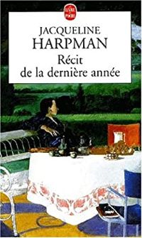 Jacqueline Harpman - Récit de la dernière année