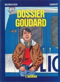 Couverture du livre Dossier Goudard - Jean Pierre Gibrat - Jackie Berroyer