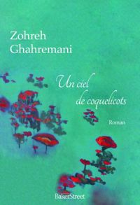 Zohreh Ghahremani - Un ciel de coquelicots