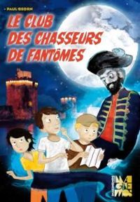 Couverture du livre Le club des chasseurs de fantômes - Paul Beorn