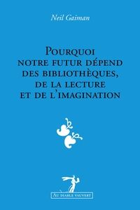 Couverture du livre Pourquoi notre futur dépend des bibliothèques - Neil Gaiman