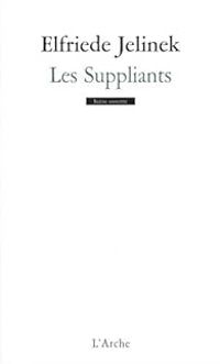 Couverture du livre Les suppliants - Elfriede Jelinek