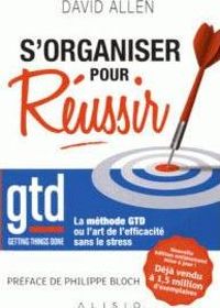 David Allen - S'organiser pour réussir