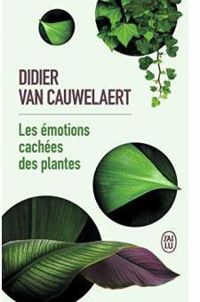 Couverture du livre Les émotions cachées des plantes - Didier Van Cauwelaert