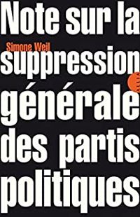 Simone Weil - Note sur la suppression générale des partis politiques