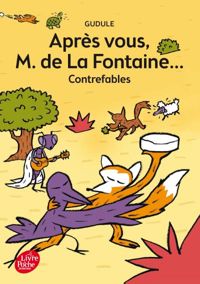 Gudule - Frédéric Mathieu(Illustrations) - Après vous, Monsieur de La Fontaine : Contrefables