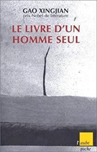 Gao Xingjian - Le Livre d'un homme seul