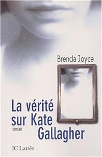 Brenda Joyce - La vérité sur Kate Gallagher