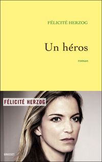 Félicité Herzog - Un héros: roman