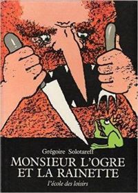 Gregoire Solotareff - Monsieur l'ogre et la rainette