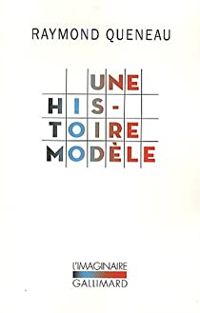 Raymond Queneau - Une histoire modèle