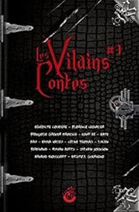 Couverture du livre Les Vilains Contes n°1 - Sylvain Johnson - Florence Chevalier - Francoise Grenier Droesch - Henri Be - Benedicte Coudiere - Ruwan Aerts - Kate Dau - Celine Thomas - Emma Valieu - Lucien Ferdinand - Arnaud Moussart - Kristell Guerveno