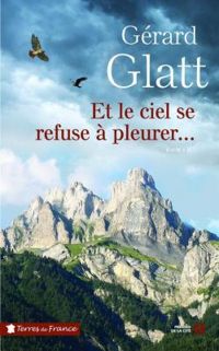 Gerard Glatt - Et le ciel se refuse à pleurer...