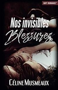 Celine Musmeaux - Nos invisibles blessures