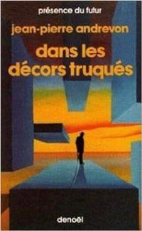 Jean Pierre Andrevon - Dans les décors truqués