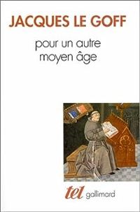 Couverture du livre Pour un autre Moyen Age - Jacques Le Goff