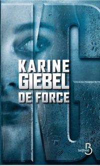 Couverture du livre De force - Karine Giebel