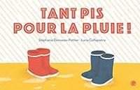 Couverture du livre Tant pis pour la pluie ! - Stephanie Demasse Pottier