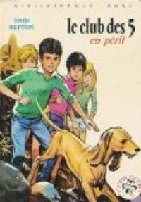 Enid Blyton - Jeanne Hives - Le club des 5 en péril 