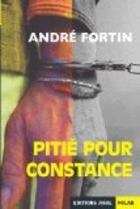 Andre Fortin - Pitié pour Constance