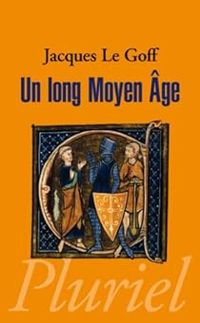 Couverture du livre Un long Moyen Age - Jacques Le Goff