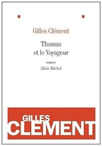 Gilles Clement - Thomas et le Voyageur 