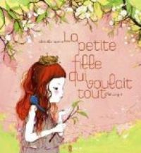 Couverture du livre La petite fille qui voulait tout - Clotilde Bernos - Choi Jung In