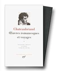 Francois Rene De Chateaubriand - Oeuvres romanesques et voyages