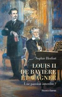 Sophie Herfort - Louis II de Bavière et Wagner 