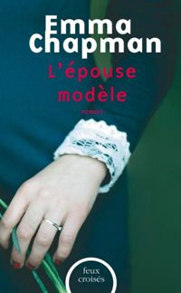 Couverture du livre L'épouse modèle - Emma Chapman