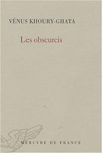 Couverture du livre Les obscurcis - Venus Khoury Ghata