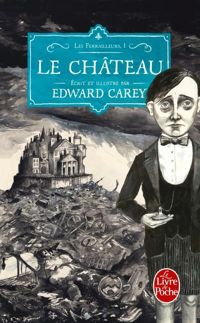 Couverture du livre Le Château (Les Ferrailleurs - Edward Carey