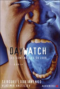 Couverture du livre Daywatch: Les sentinelles du jour - Serguei Loukianenko - Vladimir Vassiliev