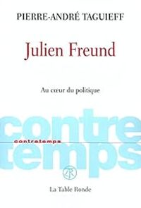 Pierre Andre Taguieff - Julien Freund