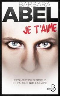 Couverture du livre Je t'aime - Barbara Abel